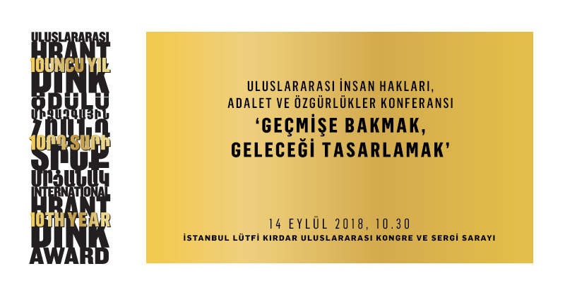 Hrant Dink Ödülü'nün 10. yılında 'Geçmişe Bakmak Geleceği Tasarlamak' konferansı